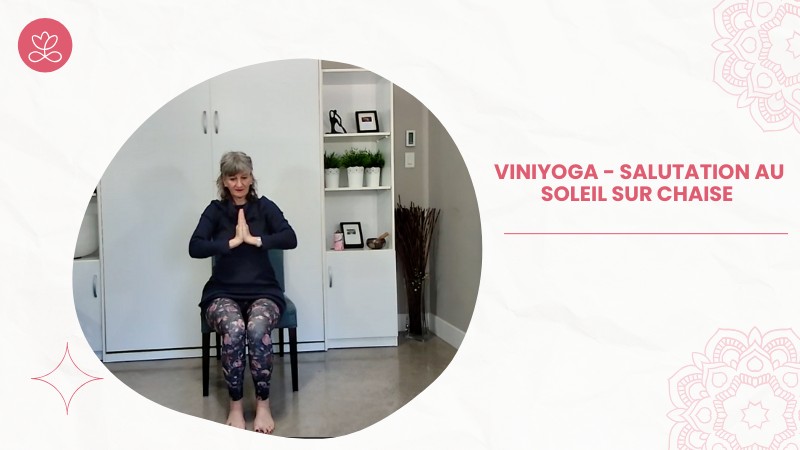 27. Viniyoga - Salutation au soleil sur chaise avec Lily Champagne